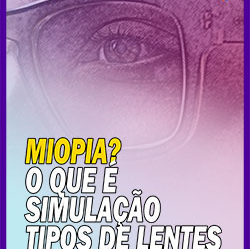 [VÍDEO] Sobre Miopia – Simulação da Miopia e Dicas sobre Lentes e Armações